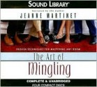 The Art of Mingling: Proven Techniques for Mastering Any Room - Jeanne Martinet