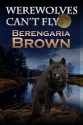 Werewolves Can't Fly - Berengaria Brown