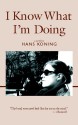 I Know What I'm Doing - Hans Koning