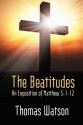 The Beatitudes: An Exposition of Matthew 5:1-12. - Thomas Watson