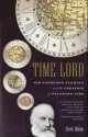 Time Lord: Sir Sandford Fleming and the Creation of Standard Time - Clark Blaise