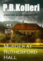 Murder at Rutherford Hall (Rachel Markham Mystery Series, #1) - P.B. Kolleri