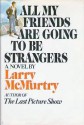 All My Friends Are Going To Be Strangers - Larry McMurtry