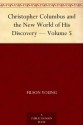 Christopher Columbus and the New World of His Discovery - Volume 5 - Filson Young