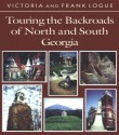 Touring the Backroads of North and South Georgia (Touring the Backroads Series) - Victoria Steele Logue, Frank Logue