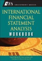 International Financial Statement Analysis Workbook - Thomas R. Robinson, Hennie Van Greuning, Elaine Henry