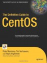 The Definitive Guide to CentOS (Books for Professionals by Professionals) - Peter Membrey, Tim Verhoeven, Ralph Angenendt