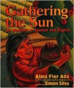 Gathering the Sun: An Alphabet In Spanish And English - Alma Flor Ada, Simón Silva, Rosa Zubizarreta, Simon Silva