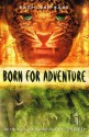 Born for Adventure - Kathleen Karr