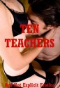 Ten Teachers: Ten Teacher/Student Erotica Stories - Kimmie Katt, Connie Hastings, Marilyn More, Alice Drake, Cassie Hacthaw, Susan Fletcher, Sally Whitley, Rita Feldspar, Meribeth Simmons, Callie Amaranth