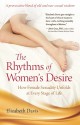 The Rhythms of Women's Desire: How Female Sexuality Unfolds at Every Stage of Life - Elizabeth Davis