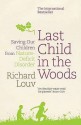 Last Child in the Woods: Saving Our Children from Nature-Deficit Disorder - Richard Louv