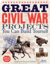 Great Civil War Projects: You Can Build Yourself - Maxine Anderson