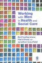 Working with Men in Health and Social Care - Brid Featherstone, Jonathan Scourfield