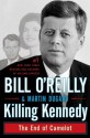 Killing Kennedy: The End of Camelot - Martin Dugard, Bill O'Reilly