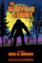 The Bloody Rage of Bigfoot - Eric S. Brown, James Baack