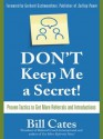 Don't Keep Me A Secret : Proven Tactics to Get Referrals and Introductions - Bill Cates