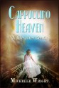 Cappuccino Heaven: A Life After Death - Michelle Wright