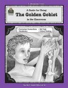 A Guide for Using The Golden Goblet in the Classroom (Literature Units) - Mari Lu Robbins, Kathy Bruce