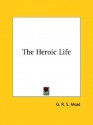 The Heroic Life - G.R.S. Mead