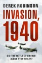 Invasion, 1940: Did the Battle of Britain Alone Stop Hitler? - Derek Robinson