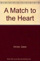 A Match to the Heart - Gretel Ehrlich