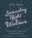 Saturday Night Widows: The Adventures of Six Friends Remaking Their Lives (Audio) - Becky Aikman