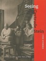 Seeing Gertrude Stein: Five Stories - Wanda M. Corn, Tirza True Latimer