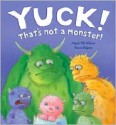 Yuck! That's Not a Monster! - Angela McAllister, Alison Edgson