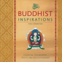 Buddhist Inspirations: Essential Philosophy, Truth, and Enlightenment - Tom Lowenstein