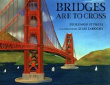 Bridges Are to Cross - Philemon Sturges, Giles Laroche