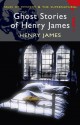 Ghost Stories of Henry James - Henry James, Martin Schofield, David Stuart Davies