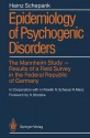 Epidemiology of Psychogenic Disorders: The Mannheim Study . Results of a Field Survey in the Federal Republic of Germany - Heinz Schepank, Richard Mills, H. Strotzka, Götz Schroth, W. Tress, M. Ehl, M. Knoke, H. Parekh, N. Schiessl, R. Manz, B. Godart, B. Janta, H. Käfer, H. Stork, E. Valentin, M. Weinhold-Metzner