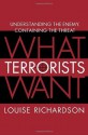 What Terrorists Want: Understanding the Enemy, Containing the Threat - Louise Richardson