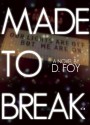 Made to Break - D. Foy