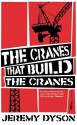 The Cranes That Build the Cranes - Jeremy Dyson