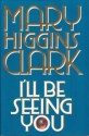 I'll Be Seeing You - Mary Higgins Clark