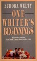 One Writer's Beginnings - Eudora Welty