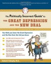 The Politically Incorrect Guide to the Great Depression and the New Deal - Robert P. Murphy