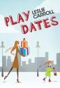 Play Dates - Leslie Carroll