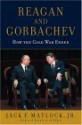 Reagan and Gorbachev: How the Cold War Ended - Jack Matlock