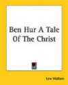 Ben Hur a Tale of the Christ - Lew Wallace