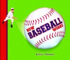 How Baseball Works (How Sports Work) - Keltie Thomas, Greg Hall