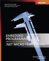 Embedded Programming with the Microsoft(r) .Net Micro Framework - Donald Thompson, Rob Miles