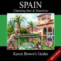 Karen Brown's Spain: Charming Inns & Itineraries 2004 - Karen Brown