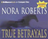 True Betrayals - Nora Roberts