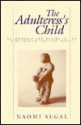 The Adulteress's Child: Authorship and Desire in the Nineteenth-Century Novel - Naomi Segal, Lynne Segal