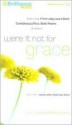 Were It Not for Grace: Stories from Women After God's Own Heart - Leslie Montgomery, Sandra Burr