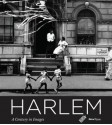 Harlem: A Century in Images - Deborah Willis, Cheryl Finley, Elizabeth Alexander, Thelma Golden