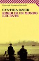 Eredi di un mondo lucente - Cynthia Ozick, Vincenzo Mantovani